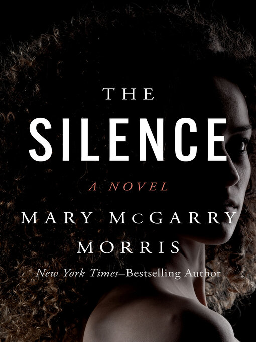 Title details for The Silence by Mary McGarry Morris - Available